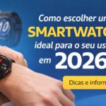 como escolher um smartwatch ideal para o seu uso em 2026