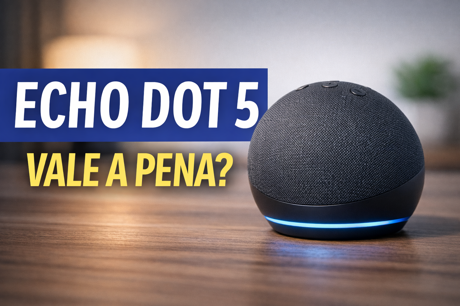 Echo Dot 5ª geração em análise completa