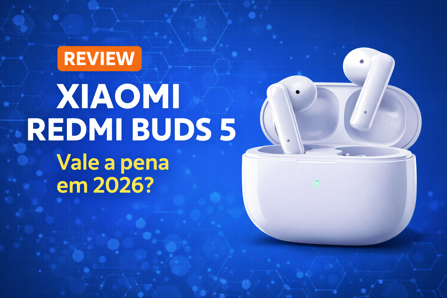 Review Xiaomi Redmi Buds 5: vale a pena em 2026?